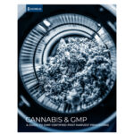 Free Download: Cannabis & GMP- A Guide to Certified Post-Harvest Processing Industry Report